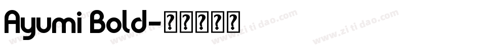 Ayumi Bold字体转换